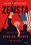 Felietony i reportaże - Zemsta. Kulisy powrotu Donalda Trumpa do władzy - Alex Isenstadt - książka - miniaturka - grafika 1
