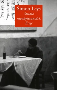 Studio nieużyteczności Eseje Simon Leys - Publicystyka - miniaturka - grafika 1
