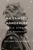 Biografie i autobiografie - Na zawsze Manderley. Życie Daphne du Maurier - miniaturka - grafika 1