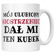 Kubki - Kubek ceramiczny Mój Ulubiony Siostrzeniec Dał Mi Ten Kubek Prezent - miniaturka - grafika 1