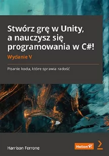 One Press / Helion Stwórz grę w Unity, a nauczysz się programowania.. - Podstawy obsługi komputera - miniaturka - grafika 1