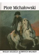 Książki o kulturze i sztuce - Wielka kolekcja sławnych malarzy Tom 52 Piotr Michałowski - miniaturka - grafika 1