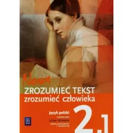 Podręczniki dla liceum - Nowe Zrozumieć tekst zrozumieć człowieka 2. Język polski. Podręcznik dla liceum i technikum do klasy 2, część 1. Zakres podstawowy i rozszerzony - miniaturka - grafika 1