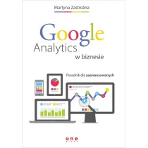 OnePress Martyna Zastrożna Google Analytics w biznesie. Poradnik dla zaawansowanych