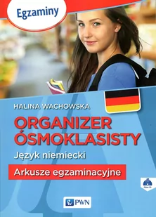 Halina Wachowska Organizer Ósmoklasisty Język niemiecki Arkusze egzaminacyjne - Książki do nauki języka niemieckiego - miniaturka - grafika 1