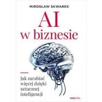 AI w biznesie. Jak zarabiać więcej dzięki... - Biznes - miniaturka - grafika 1