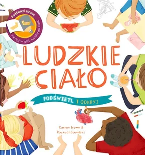 Api Papi Podświetl i odkryj. Ludzkie ciało Carron Brown, Rachael Sounders - Książki edukacyjne - miniaturka - grafika 1