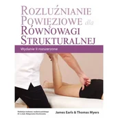 Zdrowie - poradniki - Rozluźnianie powięziowe dla równowagi strukturalnej – J. Earls, T. Myers - miniaturka - grafika 1