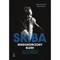 Biografie i autobiografie - Skiba. Niedokończony blues. Opowieść biograficzna o Ryszardzie Skibińskim - miniaturka - grafika 1