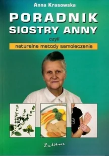 Poradnik siostry Anny czyli naturalne metody samoleczenia - Zdrowie - poradniki - miniaturka - grafika 1