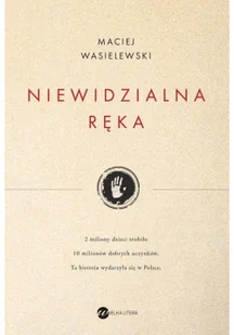 Maciej Wasielewski NIewidzialna ręka - Felietony i reportaże - miniaturka - grafika 3