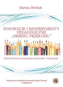 Pedagogika i dydaktyka - Bybluk Marian Innowacje i eksperymenty pedagogiczne "okresu przełomu". doświadczenia radzieckie, rosyjskie, ukraińskie - mamy na stanie, wyślemy... - miniaturka - grafika 1