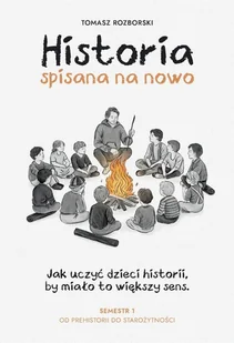 Historia spisana na nowo - Tomasz Rozborski - książka - Materiały pomocnicze dla nauczycieli - miniaturka - grafika 1
