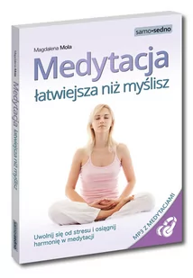 Medytacja łatwiejsza niż myślisz - Magdalena Mola - Zdrowie - poradniki - miniaturka - grafika 2