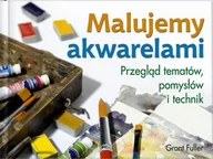 Książki o kulturze i sztuce - Malujemy Akwarelami. Przegląd Tematów, Pomysłów i Technik - miniaturka - grafika 1