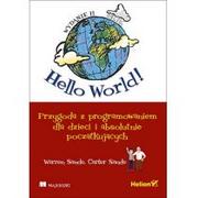 Książki o programowaniu - Hello World! Przygoda z programowaniem dla dzieci i absolutnie początkujących - Warren Sande, Carter Sande - miniaturka - grafika 1