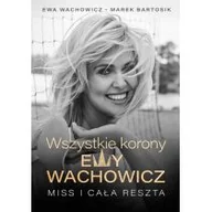 Wywiady, wspomnienia - Wszystkie korony Ewy Wachowicz - miniaturka - grafika 1