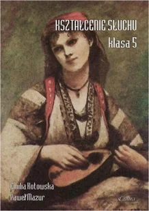 Wydawnictwo Muzyczne Contra Kształcenie słuchu klasa 5 - Emilia Kotowska, Paweł Mazur - Książki o muzyce - miniaturka - grafika 2