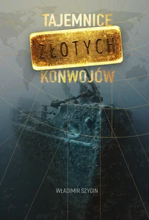 Szygin Władimir Tajemnice złotych konwojów - Militaria i wojskowość - miniaturka - grafika 2