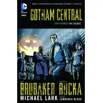 Brubaker Ed Gotham Central Tom 1 Na służbie - Komiksy dla dzieci - miniaturka - grafika 1