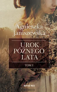 Agnieszka Janiszewska Urok późnego lata. Tom I - E-booki - romanse - miniaturka - grafika 1