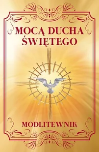 MOCĄ DUCHA ŚWIĘTEGO MODLITEWNIK Zbigniew Sobolewski - Religia i religioznawstwo - miniaturka - grafika 1
