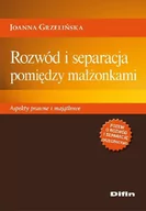 Prawo - Rozwód i separacja pomiędzy małżonkami. Aspekty prawne i majątkowe - Joanna Grzelińska - miniaturka - grafika 1