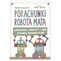 Nasza Księgarnia Porachunki robota Mata czyli łamigłówki labirynty i inne zadania matematyczne - Anita Graboś, Monika Hałucha