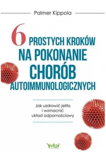 6 prostych kroków na pokonanie chorób autoimmunologicznych - Rozwój osobisty - miniaturka - grafika 2