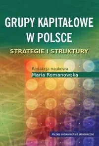 Grupy kapitałowe w Polsce. Strategie i struktury - Ekonomia - miniaturka - grafika 1