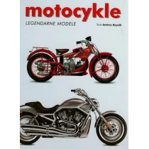 Andrea Rapelli Motocykle. Legendarne modele - Albumy motoryzacyjne - miniaturka - grafika 1