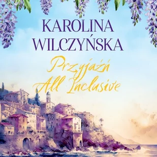 Przyjaźń All Inclusive Karolina Wilczyńska - Audiobooki - literatura popularnonaukowa - miniaturka - grafika 1
