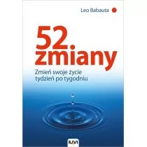 IUVI Leo Babauta 52 zmiany. Zmień swoje życie tydzień po tygodniu w - Poradniki psychologiczne - miniaturka - grafika 1