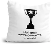 Gadżety dla niej i dla niego - Poduszka na Dzień Nauczyciela - Najlepszy wychowawca w szkole - miniaturka - grafika 1