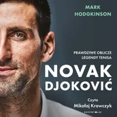 Audiobooki - biografie - Novak Djoković. Prawdziwe oblicze legendy tenisa - miniaturka - grafika 1