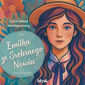 Audiobooki - literatura popularnonaukowa - Emilka ze Srebrnego Nowiu. Tom 1 Lucy Maud Montgomery - miniaturka - grafika 1