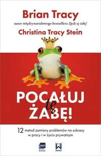 MT Biznes Pocałuj tę żabę. 12 metod zamiany problemów w sukcesy w pracy i w życiu prywatnym - Brian Tracy - Poradniki psychologiczne - miniaturka - grafika 2