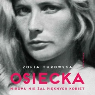 Audiobooki - biografie - Osiecka. Nikomu nie żal pięknych kobiet - miniaturka - grafika 1