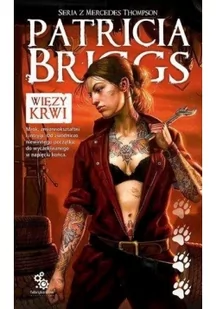 Fabryka Słów Więzy krwi. Seria z Mercedes Thompson. Tom 2 - Patricia Briggs - Fantasy - miniaturka - grafika 2