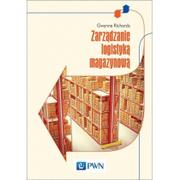 Zarządzanie - Wydawnictwo Naukowe PWN Zarządzanie logistyką magazynową - Richards Gwynne - miniaturka - grafika 1