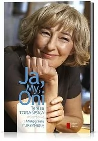 Agora Ja, My, Oni. Teresa Torańska w rozmowie z Małgorzatą Purzyńską - Małgorzata Purzyńska - Wywiady - miniaturka - grafika 1