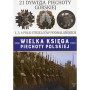 Albumy - historia - Edipresse Polska Wielka Księga Piechoty Polskiej 1918-1939. Tom 21. 21 Dywizja Piechoty Górskiej. 1, 3, 4 Pułk Strzelców Podhalańskich praca zbiorowa - miniaturka - grafika 1