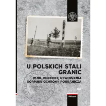 U polskich stali granic W 90 rocznicę powstania Korpusu Ochrony Pogranicza