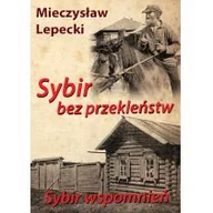 Powieści - Lepecki Mieczysław Sybir bez przekleństw Sybir wspomnień - miniaturka - grafika 1