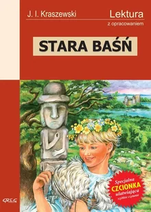 Greg Stara Baśń - wydanie z opracowaniem - Józef Ignacy Kraszewski - Lektury szkoły średnie - miniaturka - grafika 1