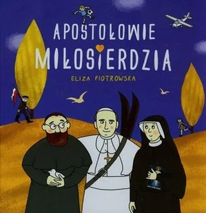 Apostołowie miłosierdzia - Eliza Piotrowska - Religia i religioznawstwo - miniaturka - grafika 2