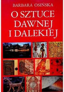 O sztuce dawnej i dalekiej - Książki o kulturze i sztuce - miniaturka - grafika 1