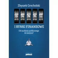 Ekonomia - Poltext Banki i rynki finansowe - Grocholski Zbyszek - miniaturka - grafika 1