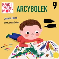 Audiobooki dla dzieci i młodzieży - Arcybolek. Bajki mają moc - miniaturka - grafika 1