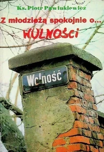 Z młodzieżą spokojnie o wolności - Religia i religioznawstwo - miniaturka - grafika 1